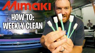 How To:  Mimaki Printer Weekly Clean