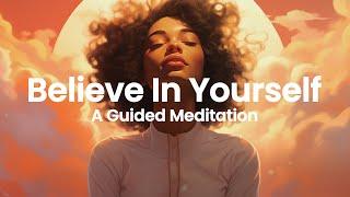 BELIEVE IN YOURSELF - A Short Guided MEDITATION, Strengthening Your Self-Belief and Confidence.