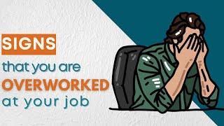 Signs that you are overworked at your job