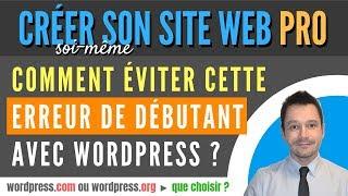 Différences entre wordpress.COM et wordpress.ORG ? Comment choisir et éviter l'erreur du débutant ?