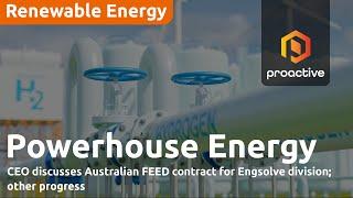 Powerhouse Energy CEO discusses Australian FEED contract for Engsolve division; other progress