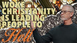 WOKE Christianity Is Leading People to Hell. | Pastor Steve Smothermon