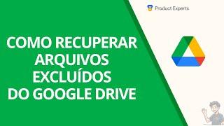 Como recuperar arquivos excluídos da lixeira do Google Drive