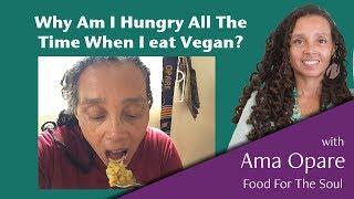 Why Am I Hungry All Of The Time When I Eat Vegan?