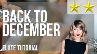 How to play Back To December by Taylor Swift on Flute (Tutorial)