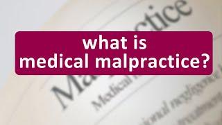 What is Medical Malpractice?