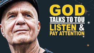 God Talks To You Through Everyday Life... Listen & Pay Attention | Wayne Dyer