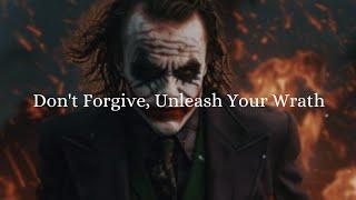 Don't Forgive, Unleash Your Wrath - Joker Dark Motivational Speech - Joker Speech - Joker Motivation