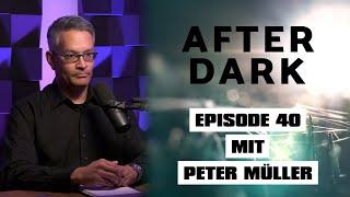 AFTER DARK mit PETER MÜLLER