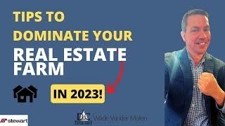 Tips to Dominate your Real Estate Farm in 2023