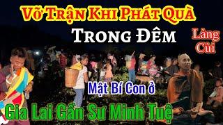 Vỡ trận khi phát quà Trong Đêm  con về gần Sư Minh Tuệ ( Thăm Làng Cùi Gia Lai | Châu Phú Area 51