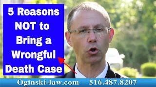 5 Reasons NOT to Bring a Wrongful Death Lawsuit in NY; Medical Malpractice Attorney Oginski Explains