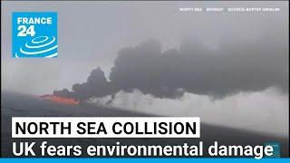 UK fears environmental damage after ships' collision in the North Sea • FRANCE 24 English