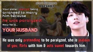 Jungkook FF Ur sister rejected being arranged to marry him he was paralyzed now he is.. BTS Oneshot