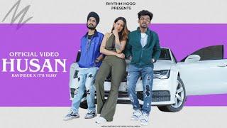 Husan -  Ravinder X It's Vijay | Official music Video | Rhythm-HooD | 2023