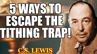 5 WAYS GOD WANTS YOU TO ESCAPE THE CHURCH TITHING TRAP AND GIVE AS HE DESIRES! | C.S. Lewis 2025