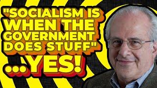 YES, Socialism IS When The Government "Does Stuff" [And How State-Capitalism Doesn't Exist]