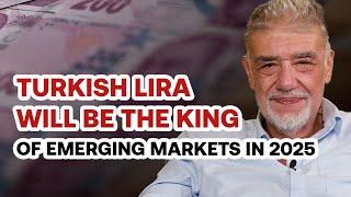 Turkish lira will be the king of emerging markets in 2025 | Atilla Yesilada