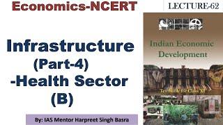 IAS PCS UPSC: Economics-NCERT: LECTURE 62: Infrastructure (Part-4)-Health  Sector (B)