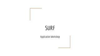 SURF Application Workshop