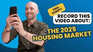 ⬇️ FREE SCRIPT ⬇️ The 2025 Housing Market | Video Agents Need to Record - October 2024