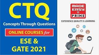 CTQ : Concepts Through Questions | Online Course | ESE & GATE 2021 | MADE EASY PRIME