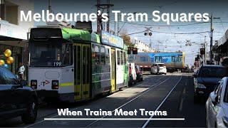 Melbourne's Tram Squares: How They Work, The History and The Future