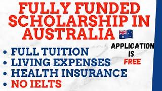 Fully Funded Scholarship in Australia ; No IELTS, No Application Fee,Full Tuition, Living Expenses