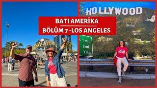 Batı Amerika Seyahati - Bölüm 7: Los Angeles