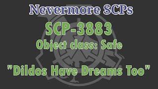 SCP-3883 - "Dildos have Dreams too"