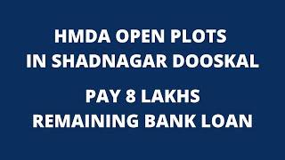 HMDA OPEN PLOTS IN SHADNAGAR DOOSKAL | PAY 8 LAKHS REMAINING BANK LOAN | Hyderabad | Telangana