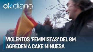 Violentos 'feministas' del 8M agreden a Cake Minuesa, reportero de OKDIARIO