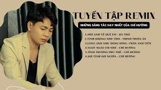 Tuyển Tập Remix  Hay Nhất Của  Chí Hướng