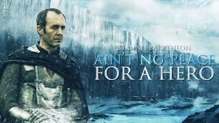 Stannis Baratheon || This Ain't No Place for a Hero