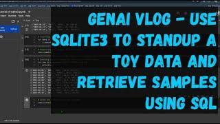 GenAI Vlog - Use SQLITE3 to Stand Up a Toy Data and Retrieve Samples Using SQL