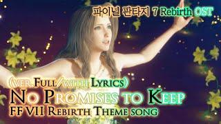 [FF7 Rebirth] - No Promises to Keep(with Lyrics), FFVII Rebirth Theme Song(ver.Full)