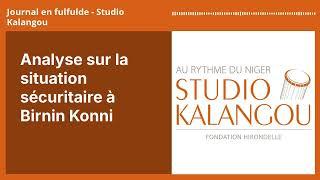 Analyse sur la situation sécuritaire à Birnin Konni | Journal en fulfulde - Studio Kalangou