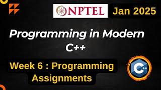 NPTEL Programming in Modern C++ WEEK 6 Programming Assignments | Jan 2025