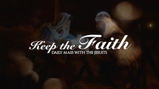 KEEP THE FAITH:Daily Mass with the Jesuits | 31 Dec 24, Tue | Seventh Day in the Octave of Christmas