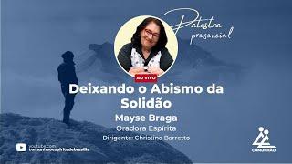 Mayse Braga | DEIXANDO O ABISMO DA SOLIDÃO (PALESTRA ESPÍRITA)