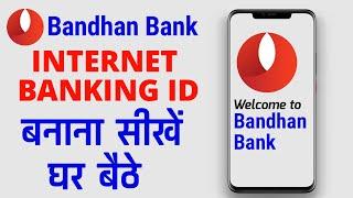 bandhan bank internet banking kaise kare - how to create bandhan bank net banking.