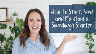 How To Start, Feed and Maintain a Sourdough Starter | Sourdough Starter for Beginners