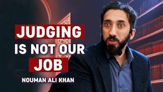 Judging People is not Our Job - Nouman Ali Khan