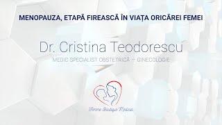 Menopauza, etapă firească în viața femeii I Dr Cristina Teodorescu I Femmeboutiquemedical.com