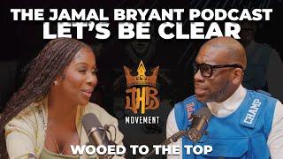 Jessie Woo | Wooed to the top I The Jamal Bryant Podcast Let's Be Clear Episode #3