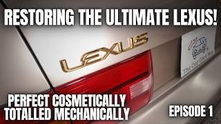 Restoring The ULTIMATE Lexus Model | The Best One Ever Made!  Episode 1