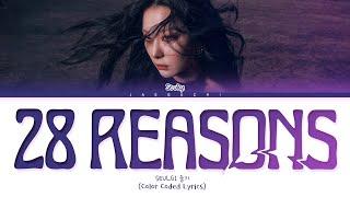 SEULGI 28 Reasons Lyrics (슬기 28 Reasons 가사) (Color Coded Lyrics)