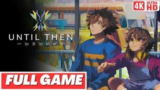 UNTIL THEN Gameplay Walkthrough FULL GAME + TRUE ENDING  - No Commentary