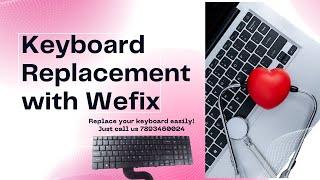 Wefix: The Ultimate Keyboard Replacement Service at Your Doorstep | Genuine Keyboard with Less Cost.