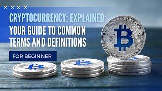 Mastering Cryptocurrency Terminology  A Comprehensive Guide to 22 Key Terms